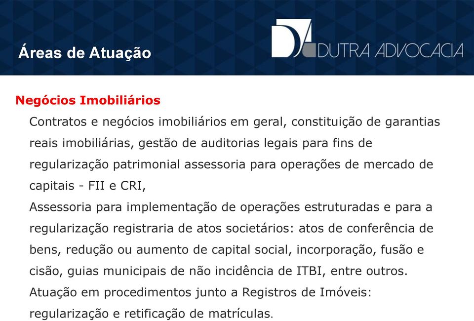 para a regularização registraria de atos societários: atos de conferência de bens, redução ou aumento de capital social, incorporação, fusão e cisão,