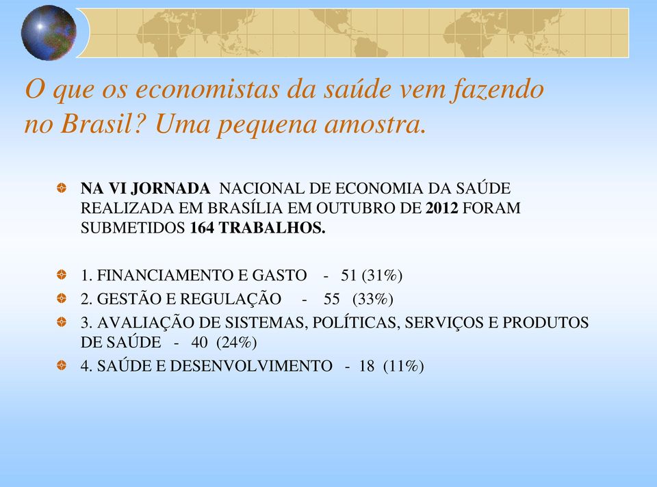 SUBMETIDOS 164 TRABALHOS. 1. FINANCIAMENTO E GASTO - 51 (31%) 2.