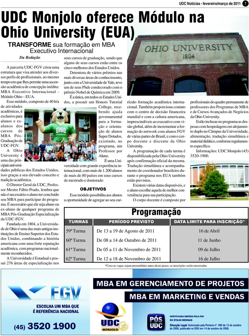 Esse módulo, composto de 40 h/a de atividades acadêmicas, é exclusivo para alunos e exalunos dos cursos de MBA Pós- Graduação da UDC-FGV.