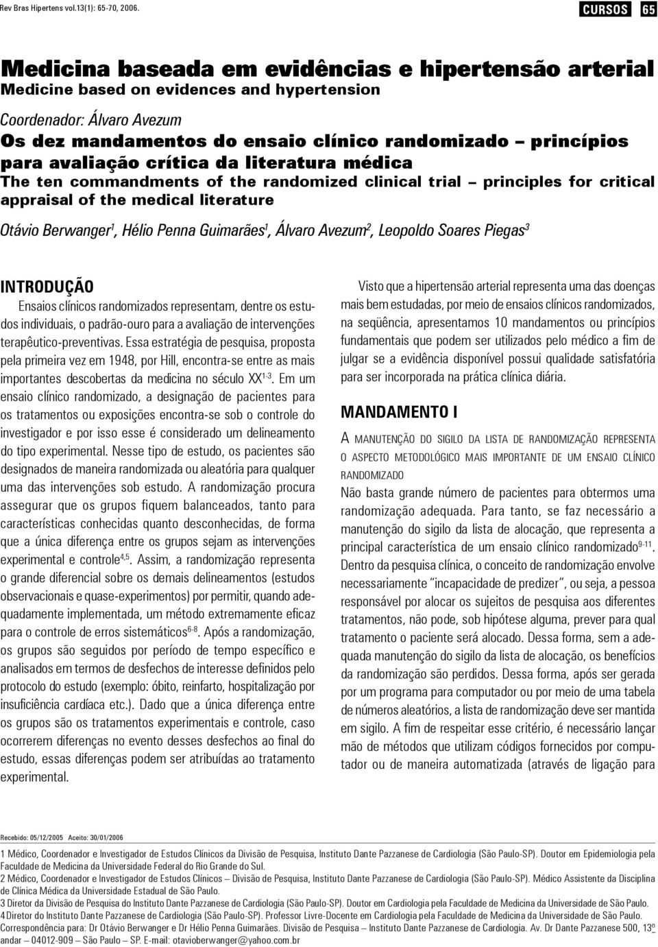 para The ten commandments of the randomized clinical trial principles for critical appraisal of the medical literature Otávio Berwanger 1, Hélio Penna Guimarães 1, Álvaro Avezum 2, Leopoldo Soares