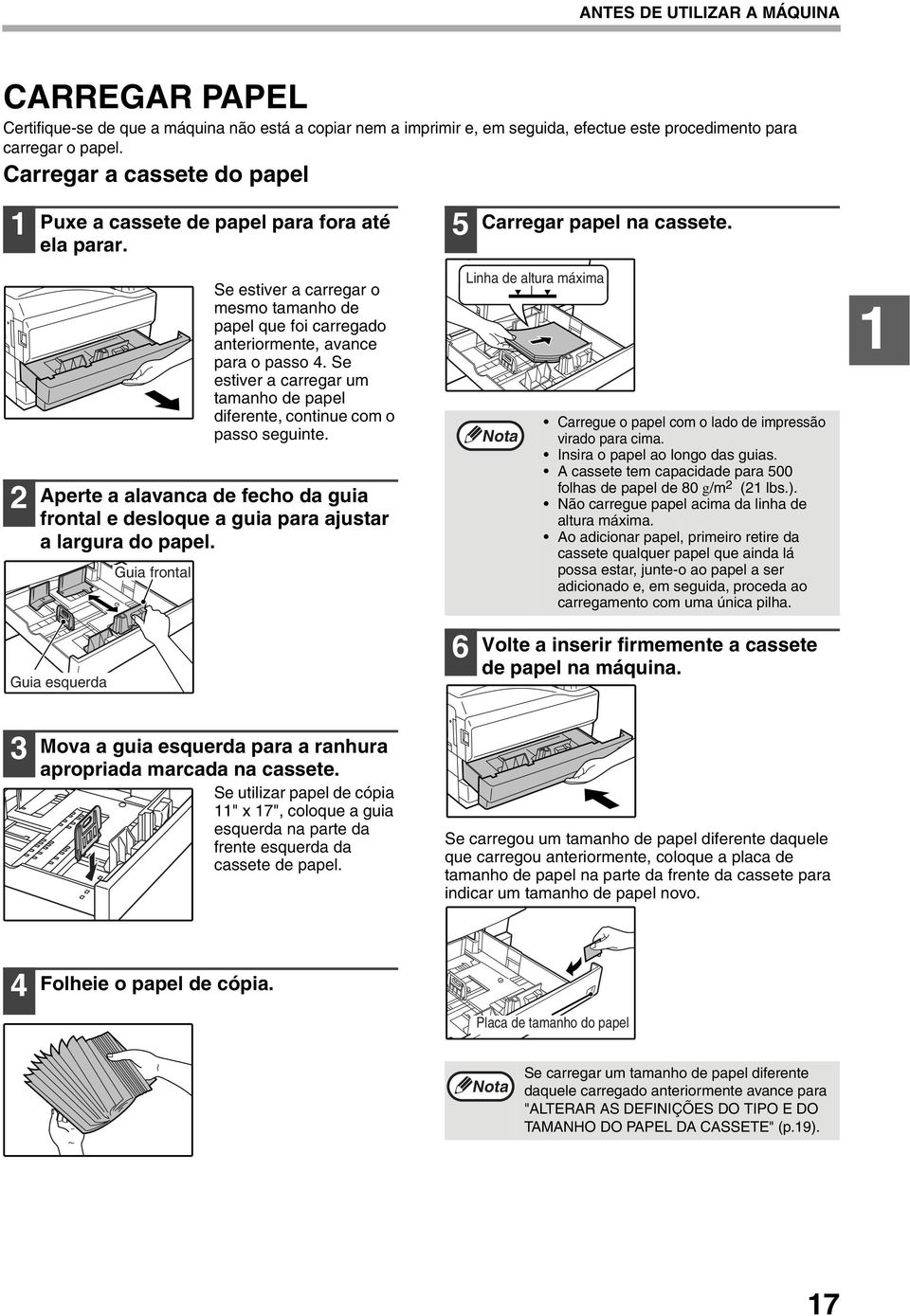 Se estiver a carregar um tamanho de papel diferente, continue com o passo seguinte. Aperte a alavanca de fecho da guia frontal e desloque a guia para ajustar a largura do papel.