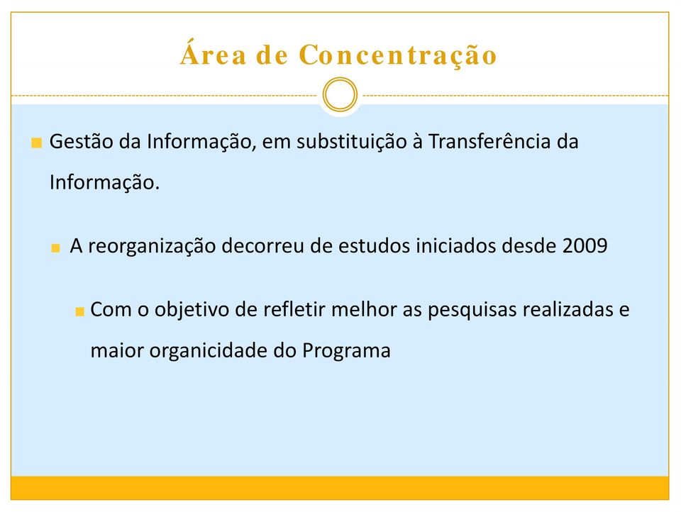 A reorganização decorreu de estudos iniciados desde 2009