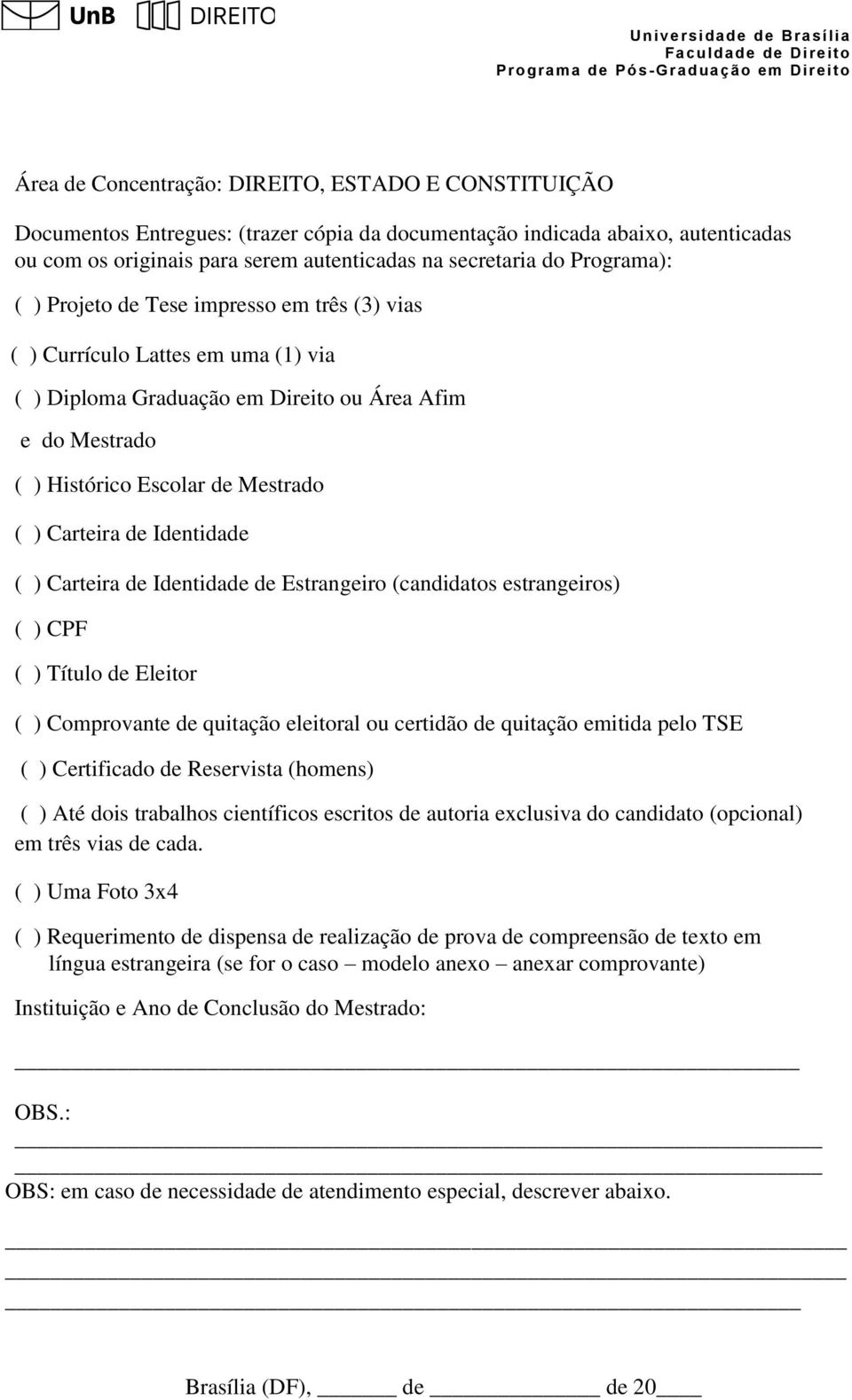 de Identidade ( ) Carteira de Identidade de Estrangeiro (candidatos estrangeiros) ( ) CPF ( ) Título de Eleitor ( ) Comprovante de quitação eleitoral ou certidão de quitação emitida pelo TSE ( )