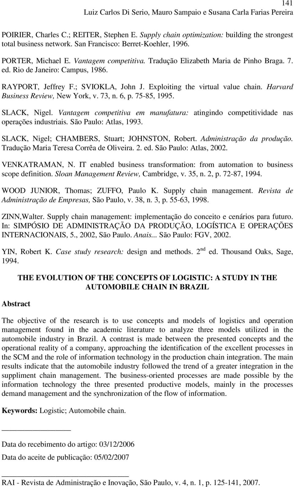 Exploiting the virtual value chain. Harvard Business Review, New York, v. 73, n. 6, p. 75-85, 1995. SLACK, Nigel.