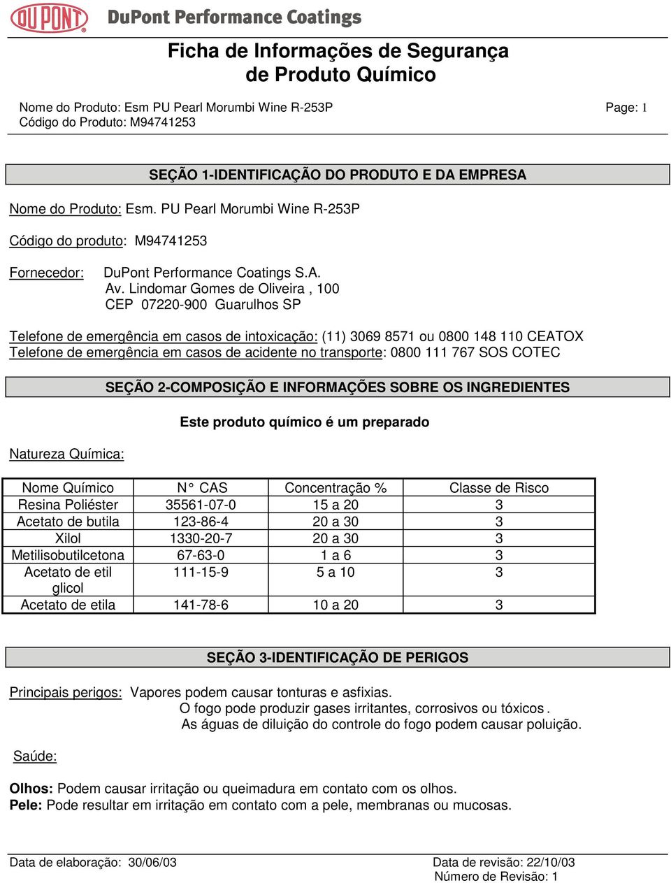 Lindomar Gomes de Oliveira, 100 CEP 07220-900 Guarulhos SP Telefone de emergência em casos de intoxicação: (11) 3069 8571 ou 0800 148 110 CEATOX Telefone de emergência em casos de acidente no