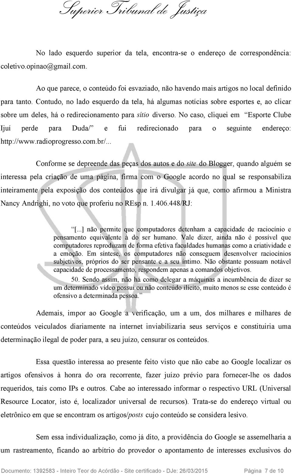 No caso, cliquei em Esporte Clube Ijuí perde para Duda/ e fui redirecionado para o seguinte endereço: http://www.radioprogresso.com.br/.