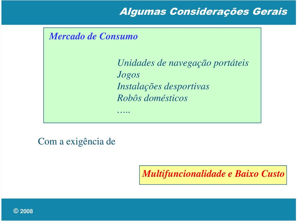 Instalações desportivas Robôs domésticos.