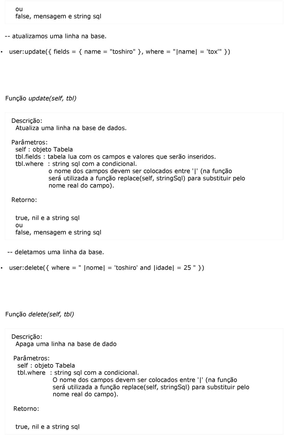 o nome dos campos devem ser colocados entre ' ' (na função será utilizada a função replace(self, stringsql) para substituir pelo nome real do campo).