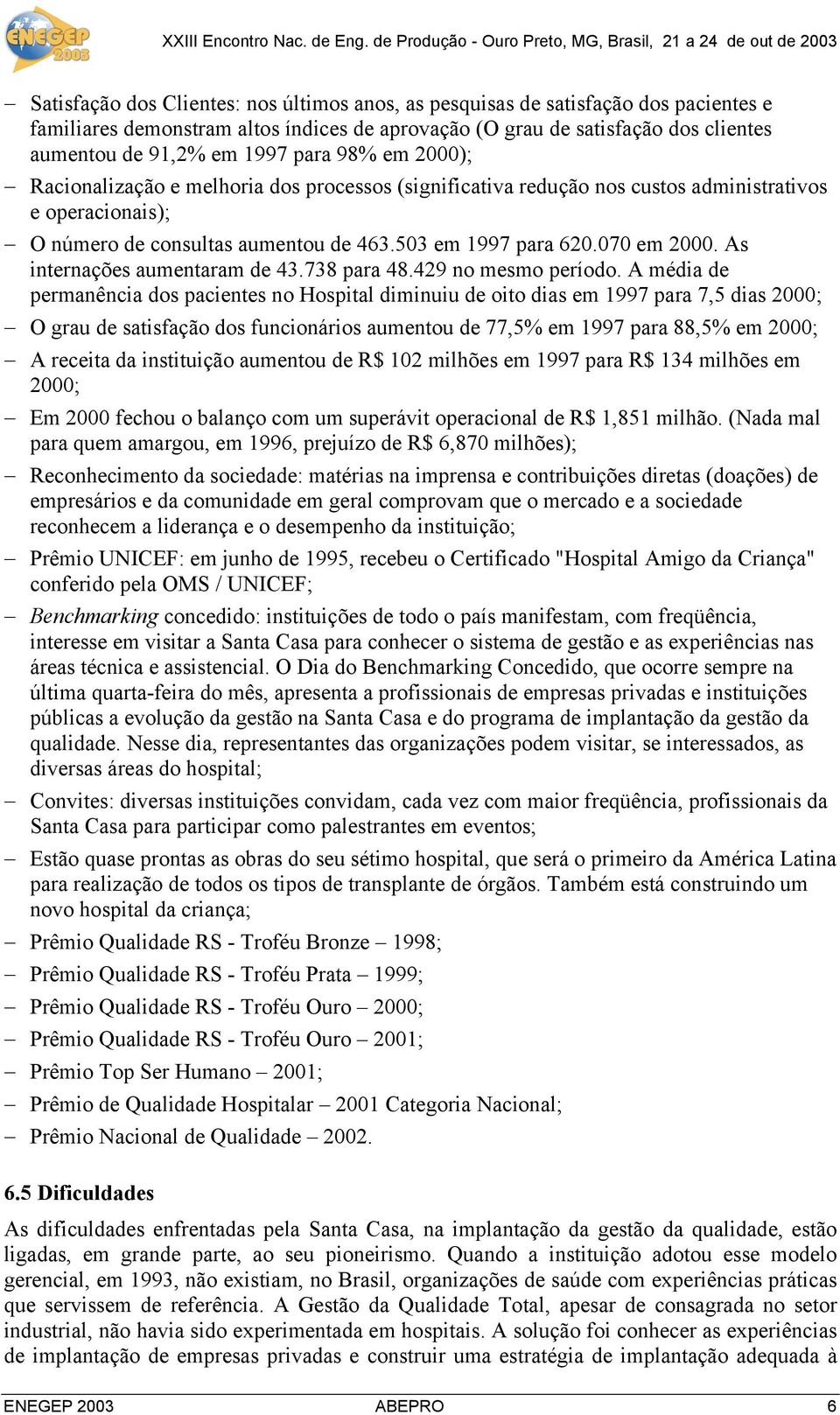 As internações aumentaram de 43.738 para 48.429 no mesmo período.