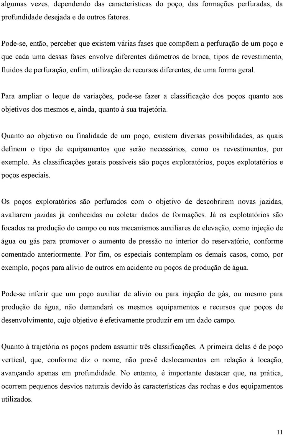 enfim, utilização de recursos diferentes, de uma forma geral.