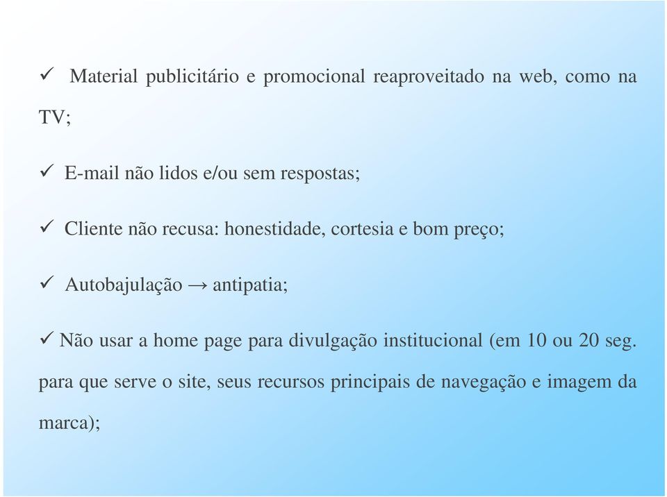 Autobajulação antipatia; Não usar a home page para divulgação institucional (em 10