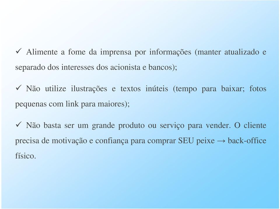 fotos pequenas com link para maiores); Não basta ser um grande produto ou serviço para