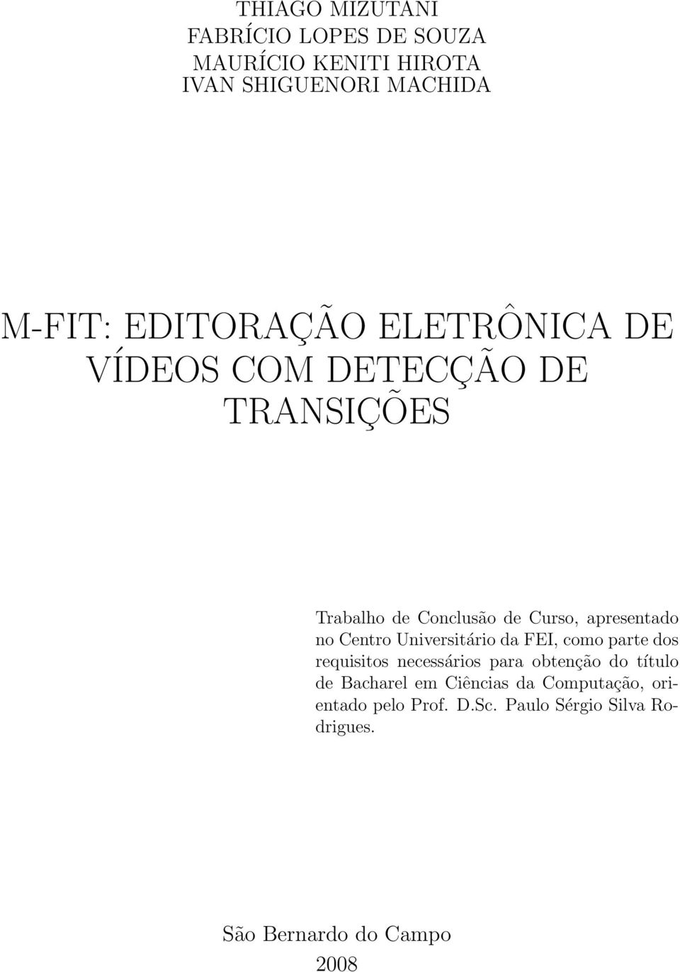 no Centro Universitário da FEI, como parte dos requisitos necessários para obtenção do título de