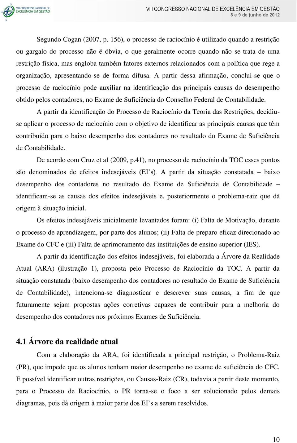 externos relacionados com a política que rege a organização, apresentando-se de forma difusa.