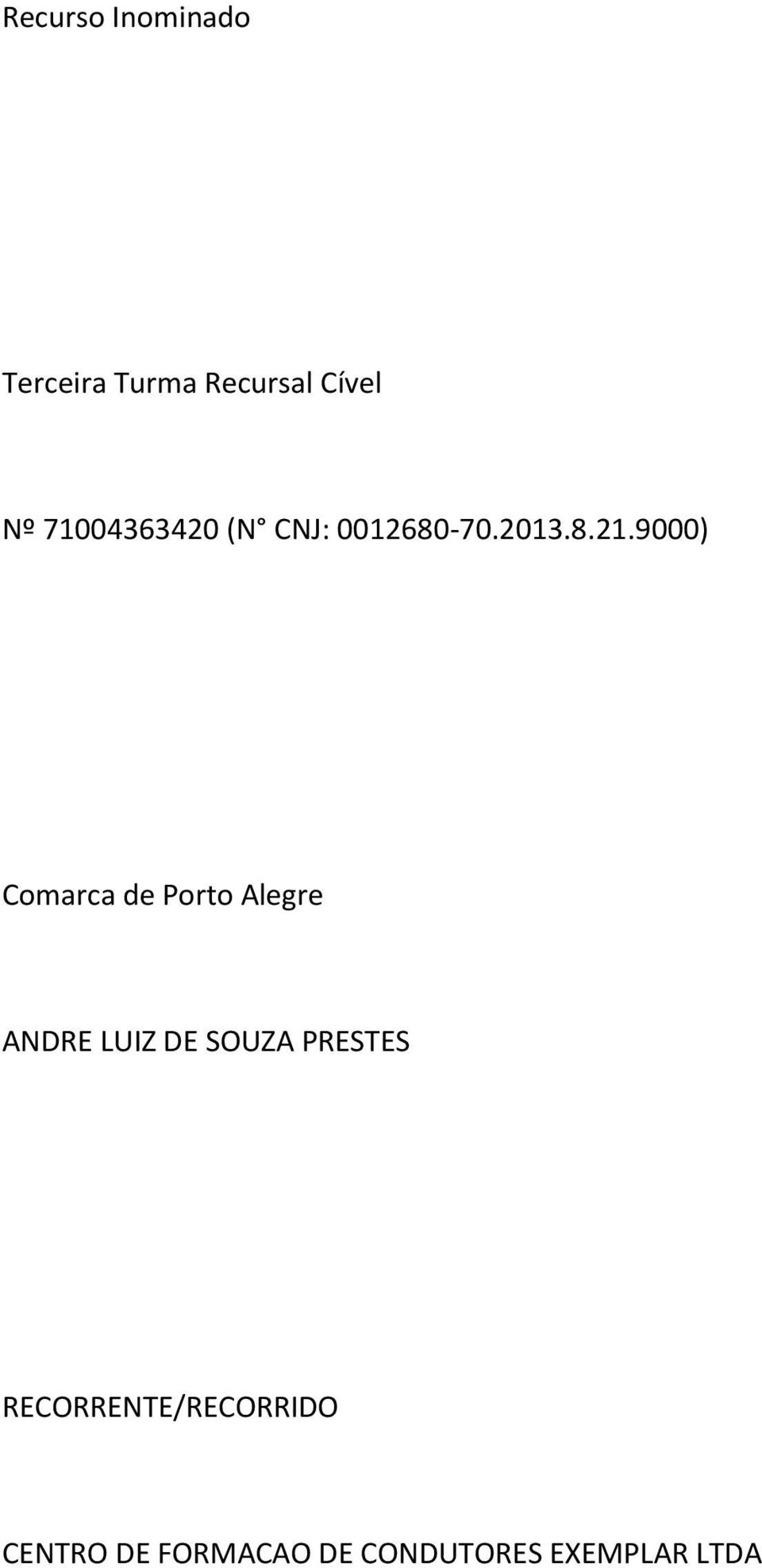 9000) Comarca de Porto Alegre ANDRE LUIZ DE SOUZA