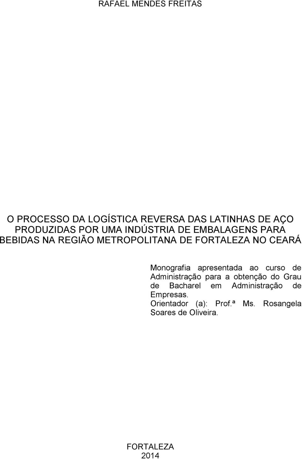 Monografia apresentada ao curso de Administração para a obtenção do Grau de Bacharel em