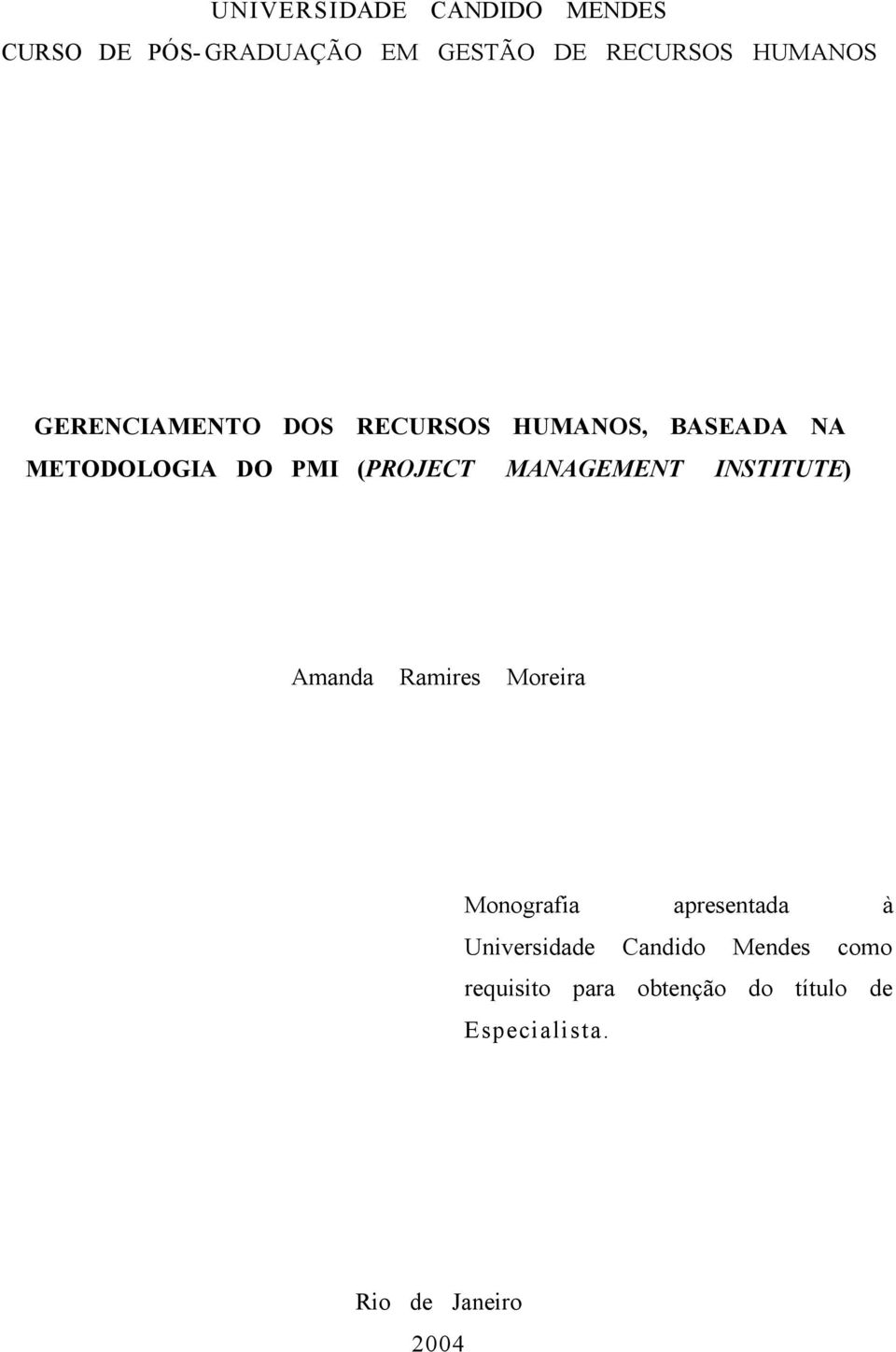 MANAGEMENT INSTITUTE) Amanda Ramires Moreira Monografia apresentada à Universidade