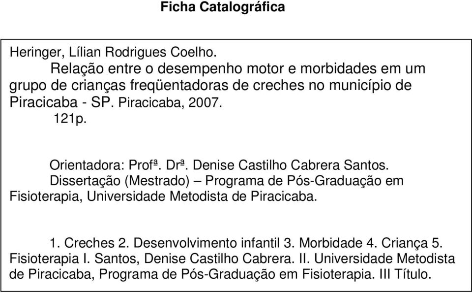 Piracicaba, 2007. 121p. Orientadora: Profª. Drª. Denise Castilho Cabrera Santos.