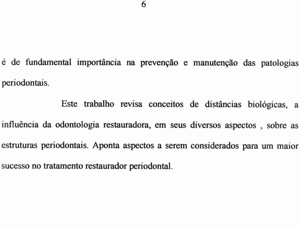 restauradora, em seus diversos aspectos, sobre as estruturas periodontais.