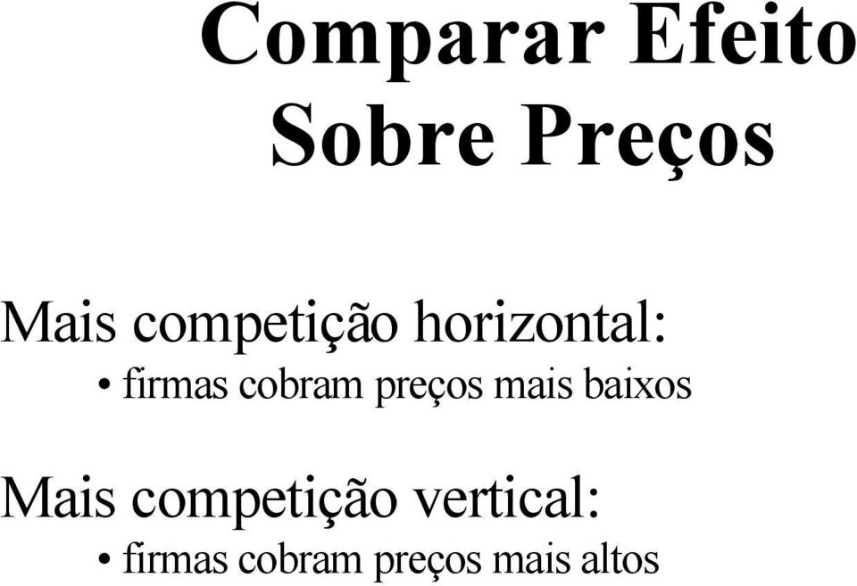 preços mais baixos Mais competição