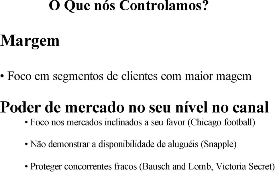 nível no canal Foco nos mercados inclinados a seu favor (Chicago