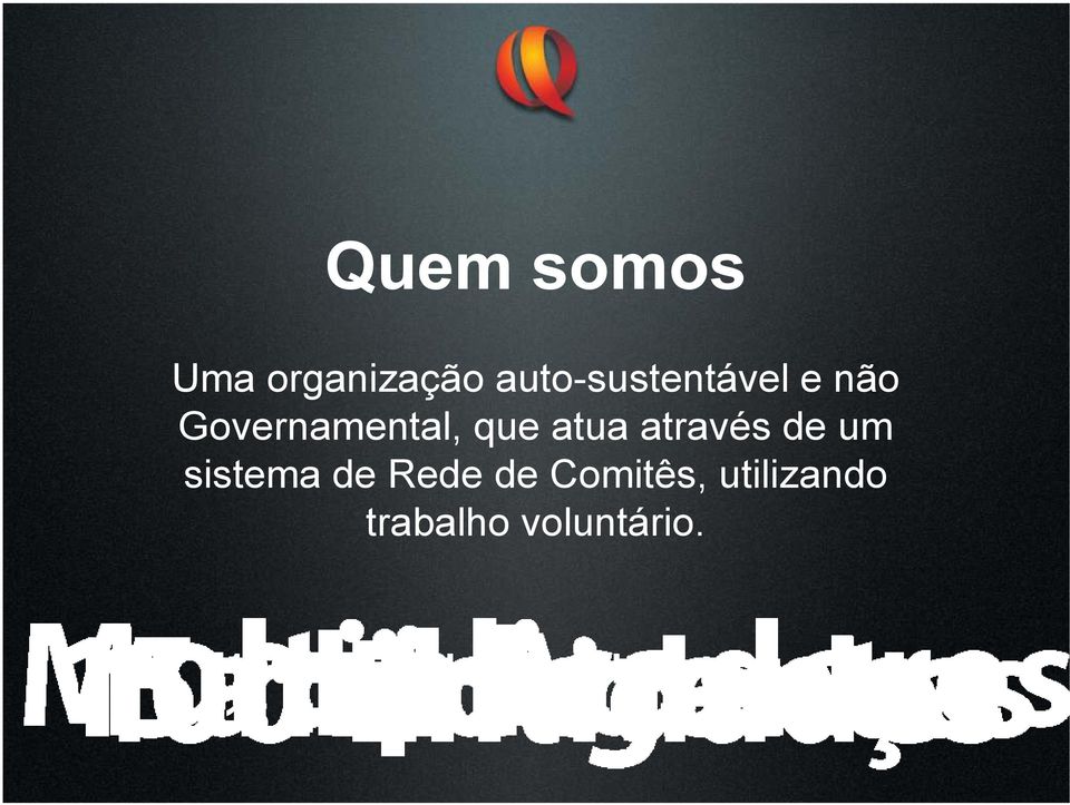 Rede de Comitês, utilizando trabalho voluntário.