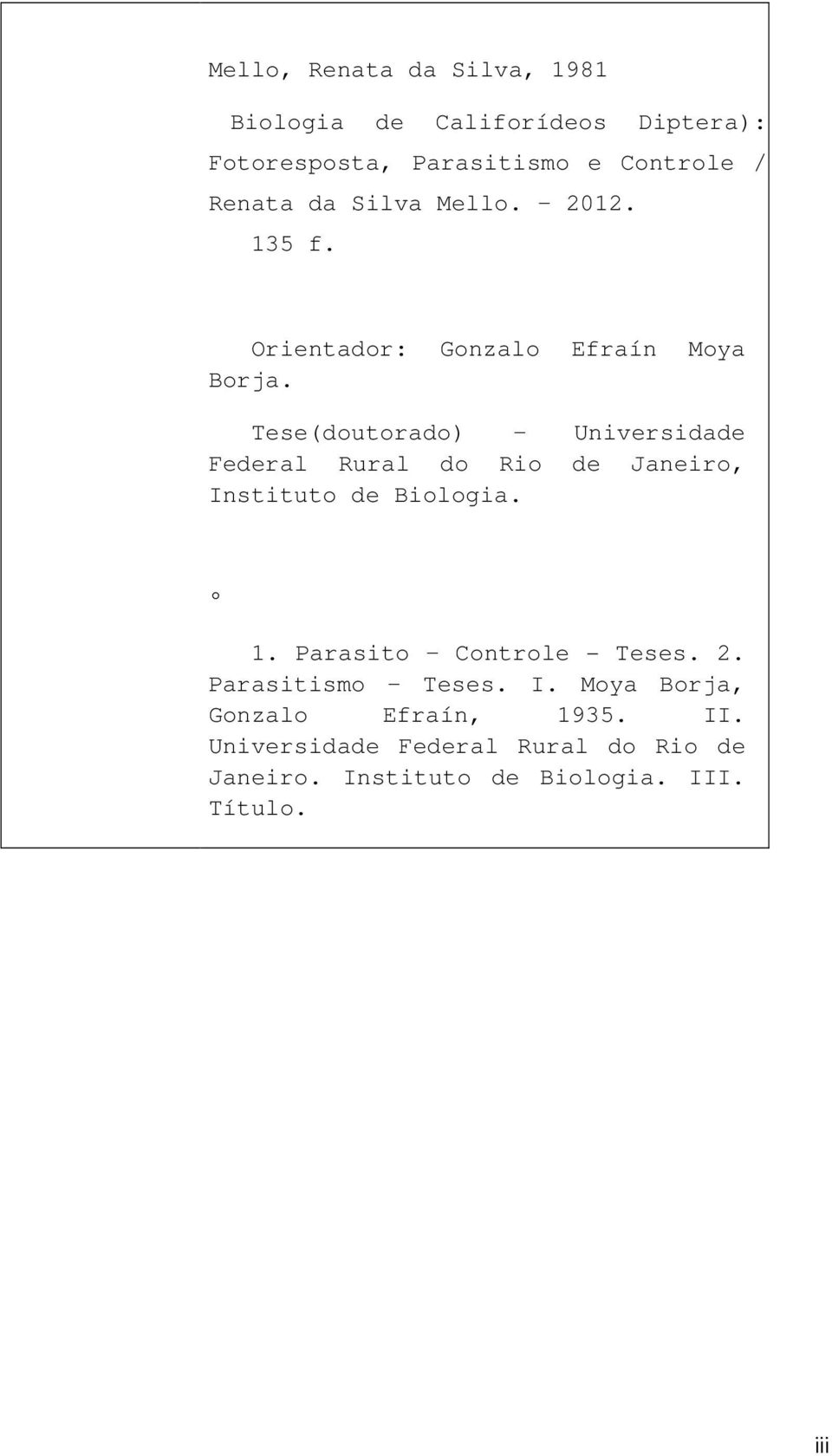 Tese(doutorado) Universidade Federal Rural do Rio de Janeiro, Instituto de Biologia. 1.