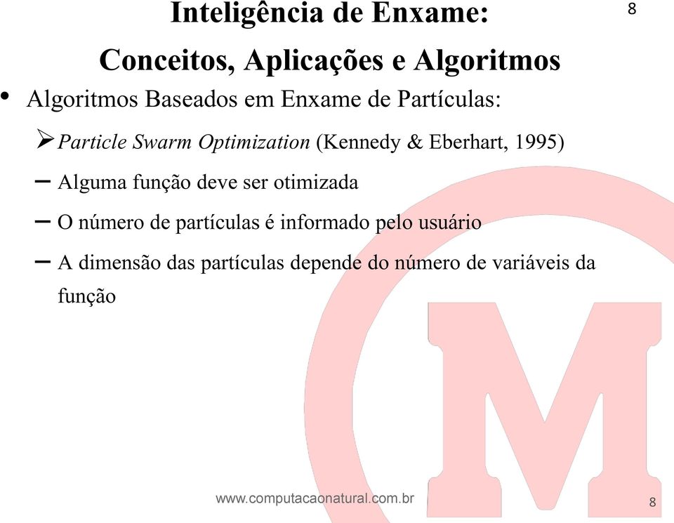 ser otimizada O número de partículas é informado pelo usuário A dimensão