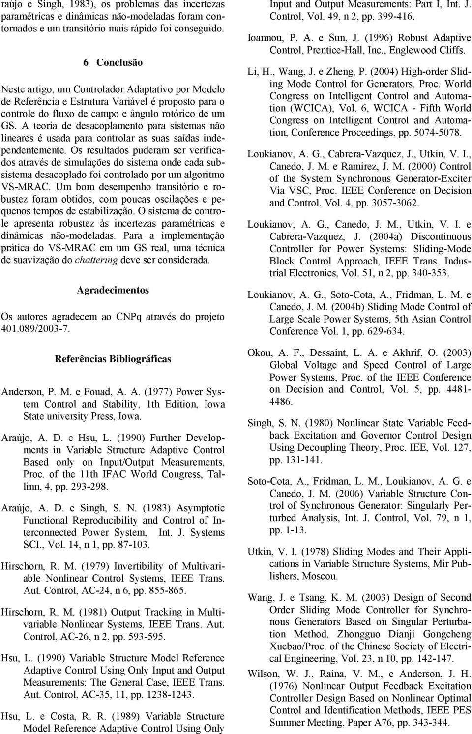 L 99 Fh vlo Vbl Sc Av ool B oly o I/O M oc o h h IFA Wol o ll 9-98 Aújo A Sh S 98 Ayoc Fcol Rocbly ool o Icoc ow Sy I J Sy SI Vol 8- cho R M 99 Ivbly o Mlvbl ol ool Sy IEEE A ool A- 8-8 cho R M 98 O