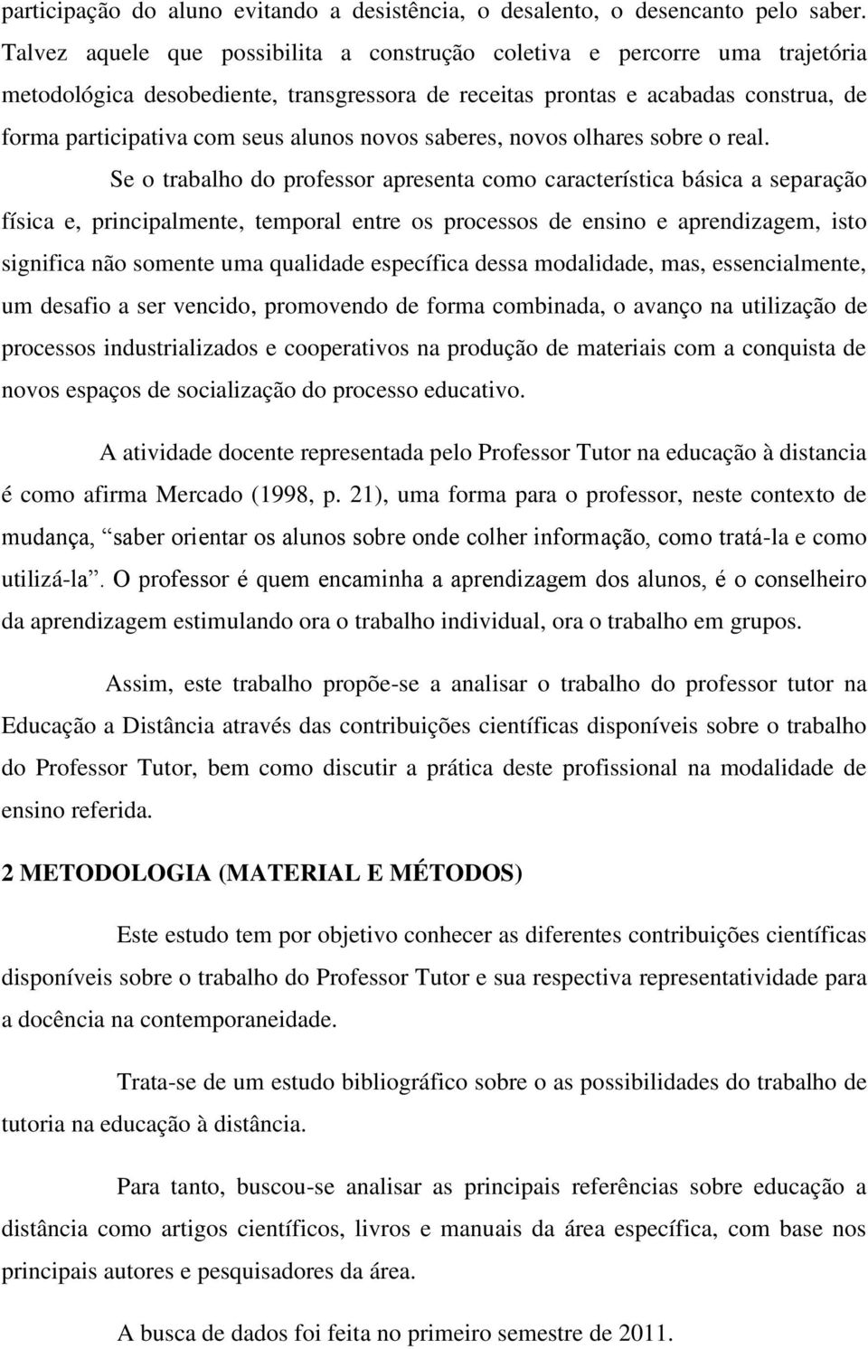 novos saberes, novos olhares sobre o real.