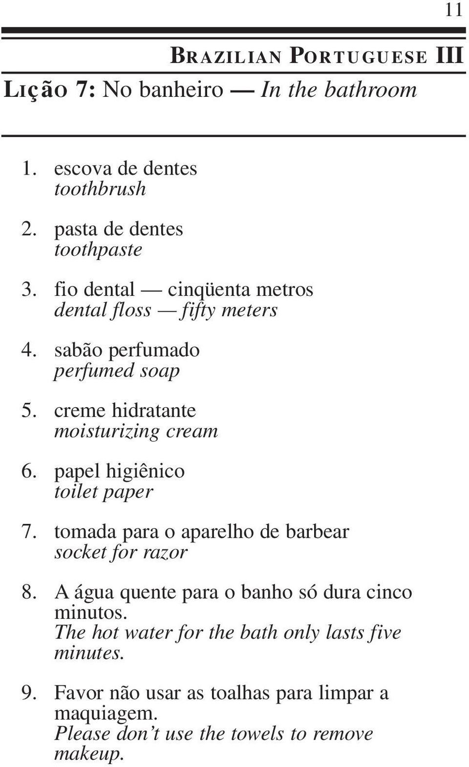 perfumado perfumed soap creme hidratante moisturizing cream papel higiênico toilet paper tomada para o aparelho de barbear