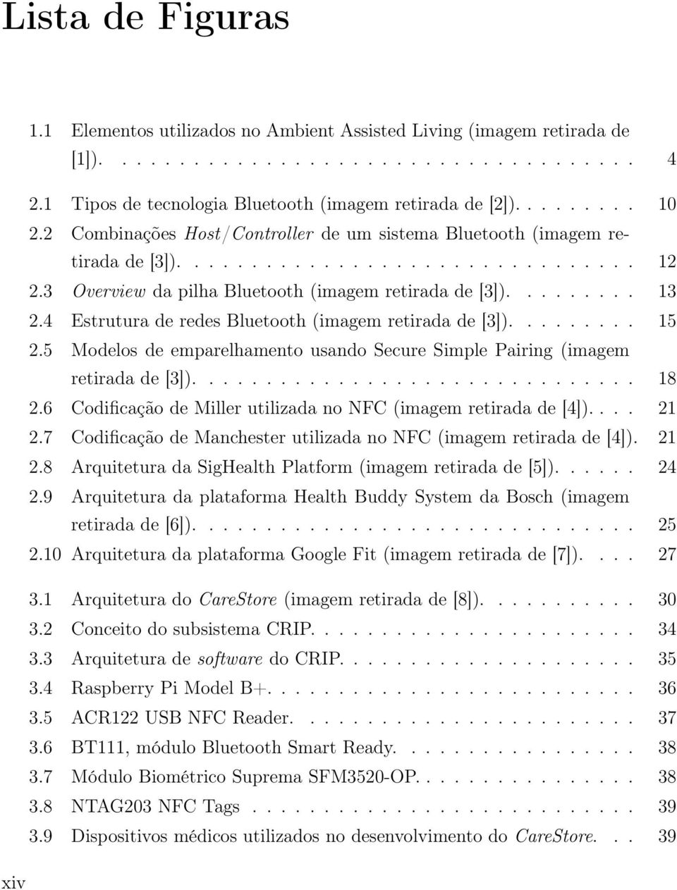 4 Estrutura de redes Bluetooth (imagem retirada de [3])......... 15 2.5 Modelos de emparelhamento usando Secure Simple Pairing (imagem retirada de [3])............................... 18 2.