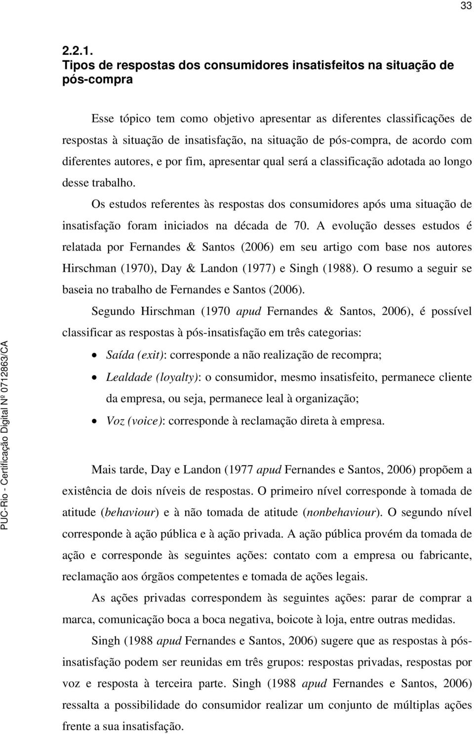 de pós-compra, de acordo com diferentes autores, e por fim, apresentar qual será a classificação adotada ao longo desse trabalho.