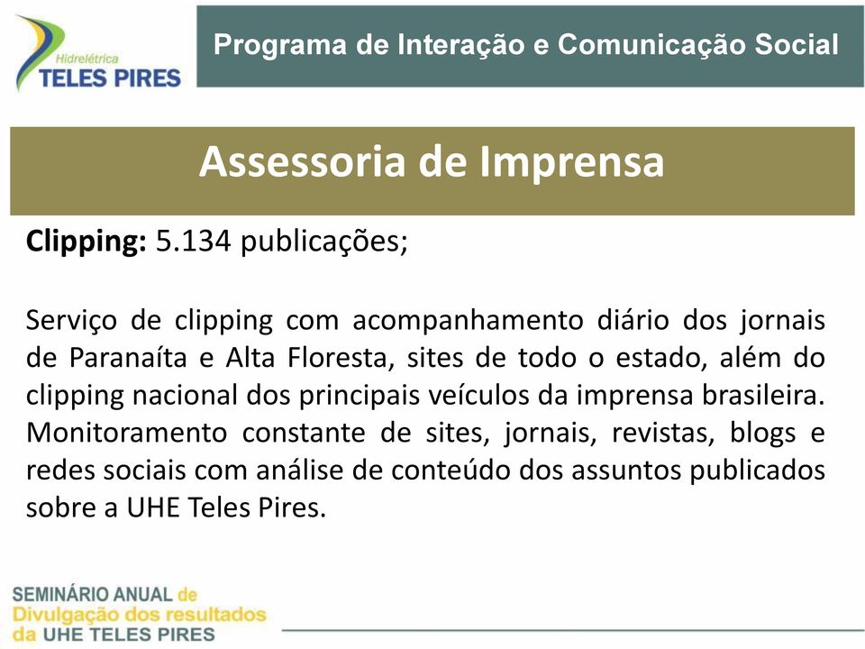 Floresta, sites de todo o estado, além do clipping nacional dos principais veículos da imprensa