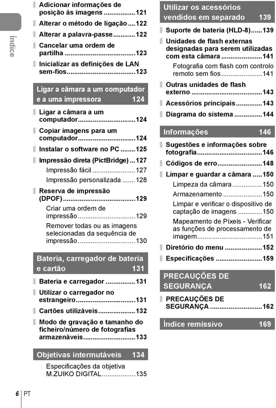 ..17 Impressão fácil...17 Impressão personalizada...18 Reserva de impressão (DPOF)...19 Criar uma ordem de impressão...19 Remover todas ou as imagens selecionadas da sequência de impressão.