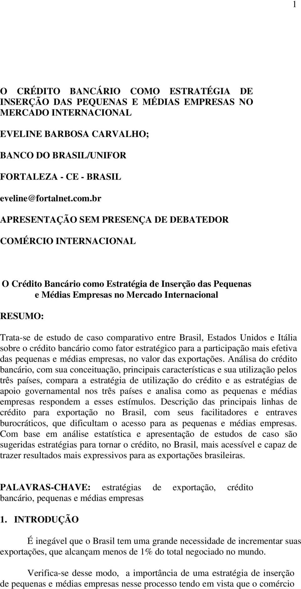 caso comparativo entre Brasil, Estados Unidos e Itália sobre o crédito bancário como fator estratégico para a participação mais efetiva das pequenas e médias empresas, no valor das exportações.