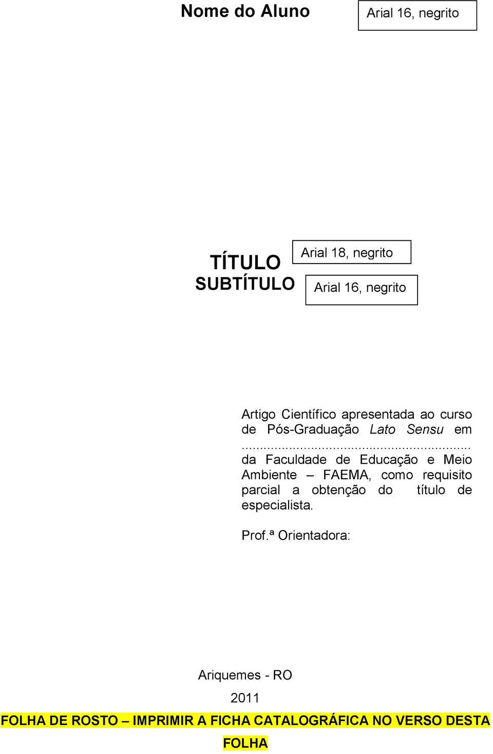 .. da Faculdade de Educação e Meio Ambiente FAEMA, como requisito parcial a obtenção