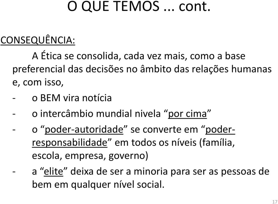 relações humanas e, com isso, - o BEM vira notícia - o intercâmbio mundial nivela por cima - o