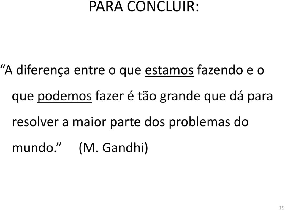 tão grande que dá para resolver a maior