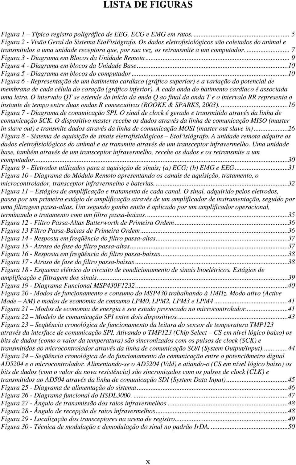 .. 9 Figura 4 - Diagrama em blocos da Unidade Base...10 Figura 5 - Diagrama em blocos do computador.