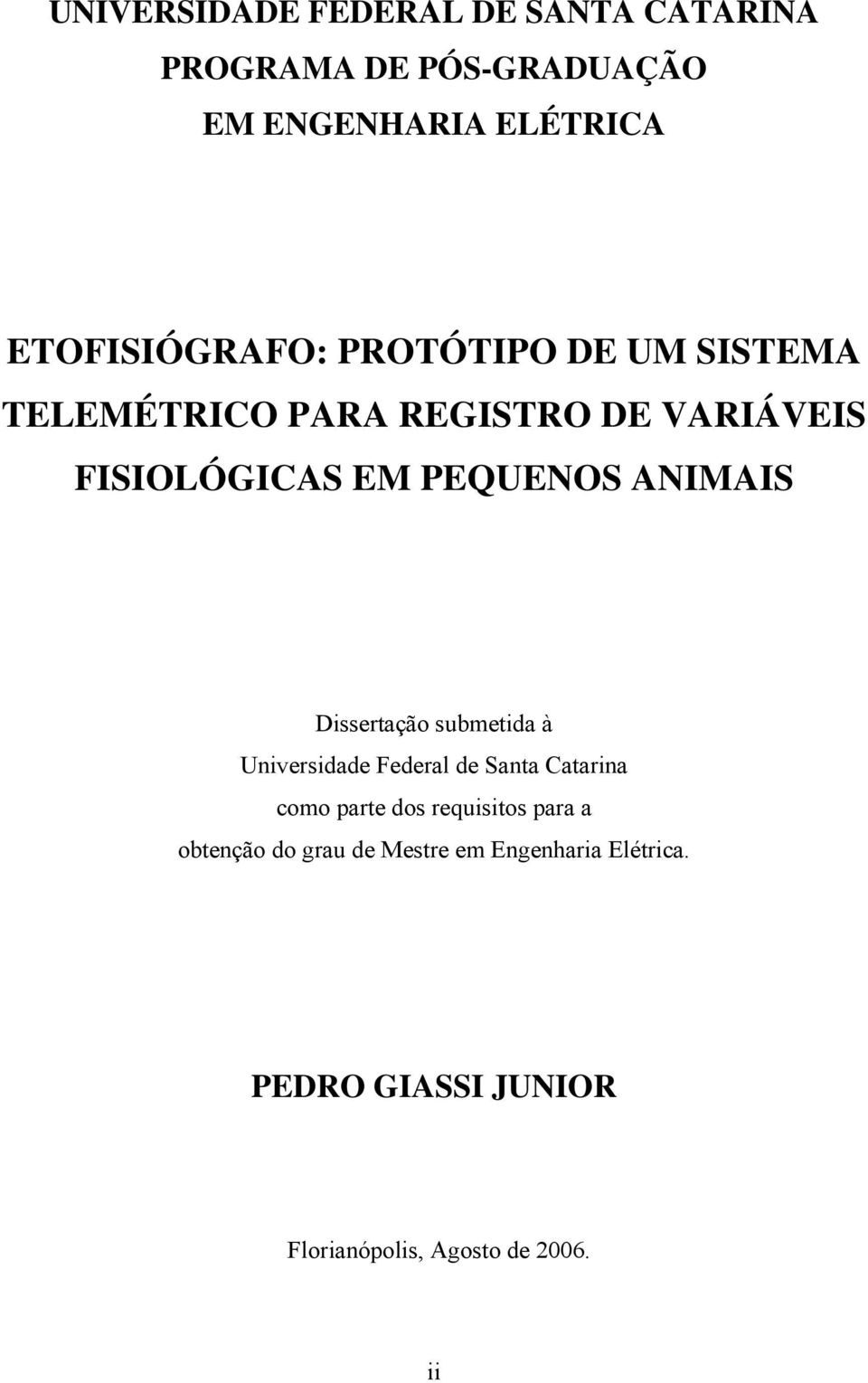 PEQUENOS ANIMAIS Dissertação submetida à Universidade Federal de Santa Catarina como parte dos