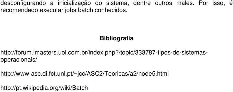Bibliografia http://forum.imasters.uol.com.br/index.php?