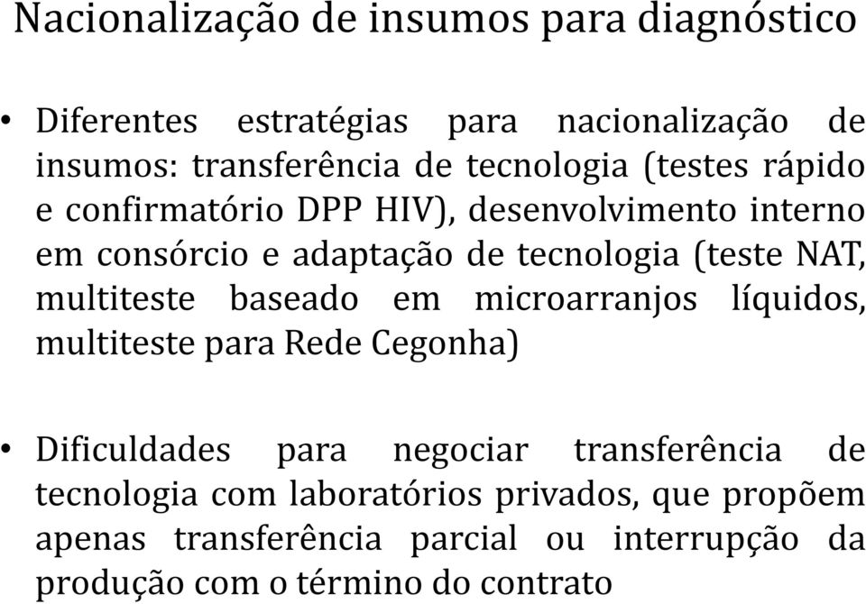 NAT, multiteste baseado em microarranjos líquidos, multiteste para Rede Cegonha) Dificuldades para negociar transferência