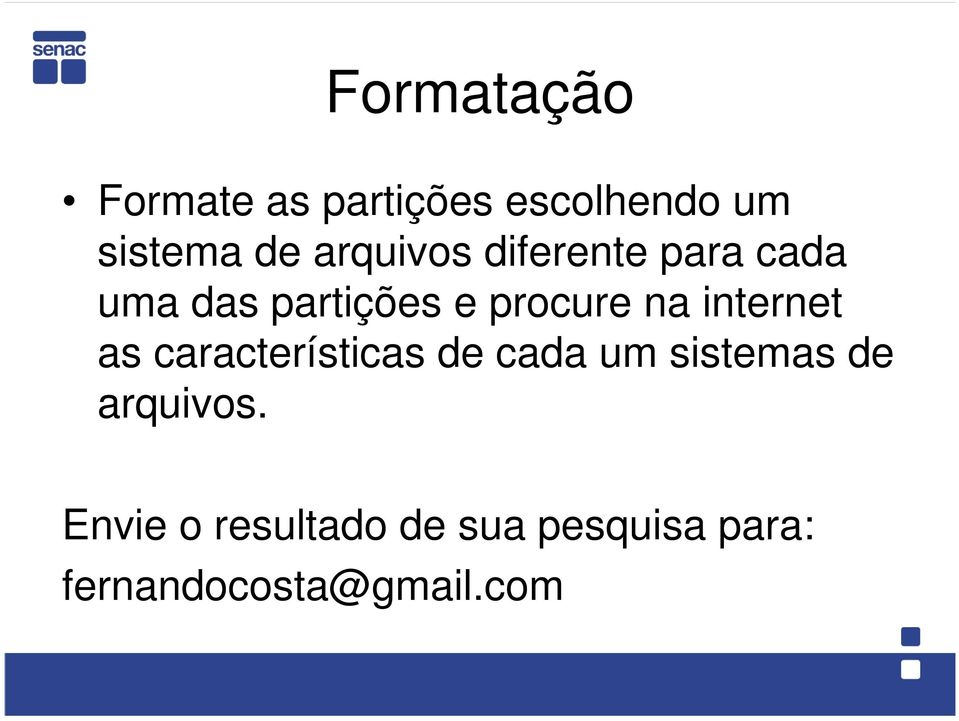 internet as características de cada um sistemas de arquivos.