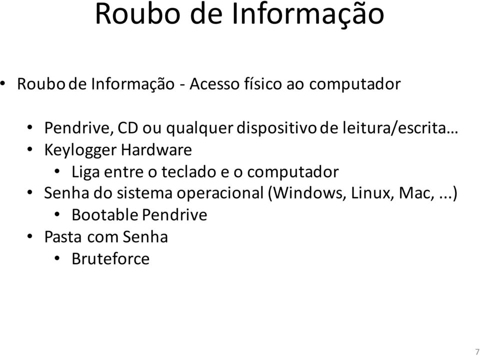 Hardware Liga entre o teclado e o computador Senha do sistema