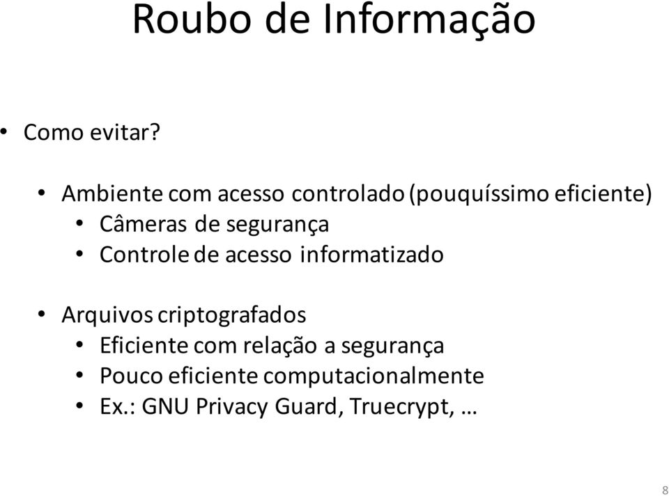 segurança Controle de acesso informatizado Arquivos criptografados