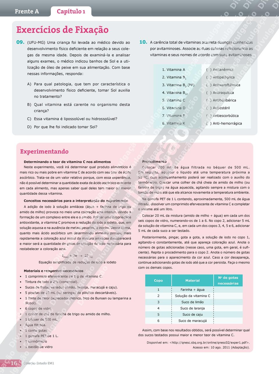 Cm base nessas infrmões, respnda: Para qual patia, que tem pr característica desenvlviment físic deficiente, tmar Sl auxilia n tratament? Qual vitamina está carente n rganism desta criança?