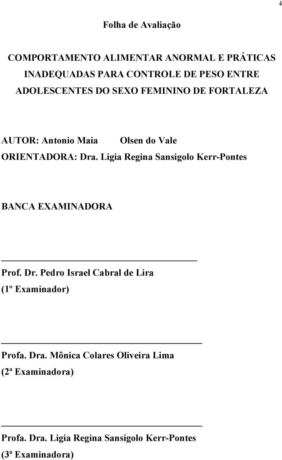 Ligia Regina Sansigolo Kerr-Pontes BANCA EXAMINADORA Prof. Dr.