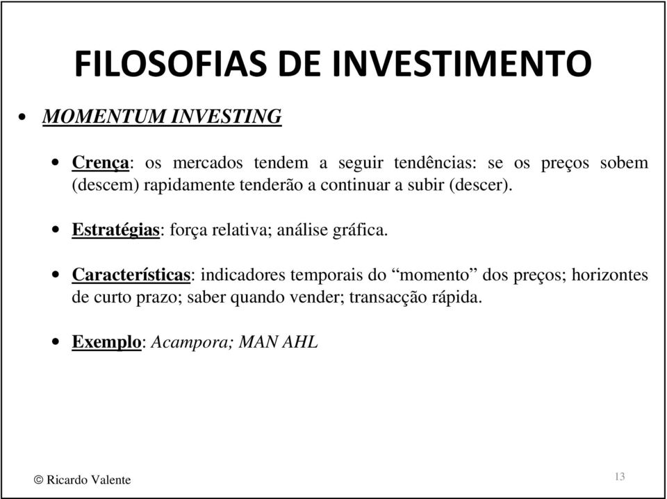 Estratégias: força relativa; análise gráfica.