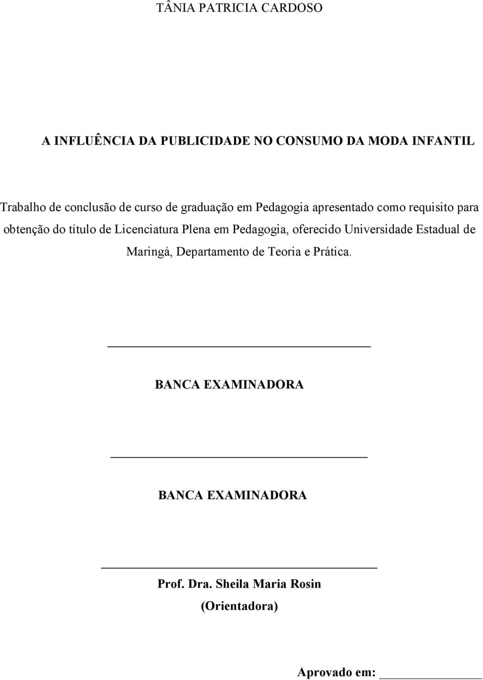 Licenciatura Plena em Pedagogia, oferecido Universidade Estadual de Maringá, Departamento de